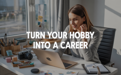 How to Turn Your Hobby Into a Profitable Career Skill